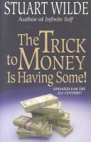 جلد کتاب The Trick to Money Is Having Some اثر استوارت وایلد